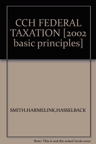 2002 cch federal taxation basic principles  phillip harmelinu, ephraim smith, james hasselback 0808005383,