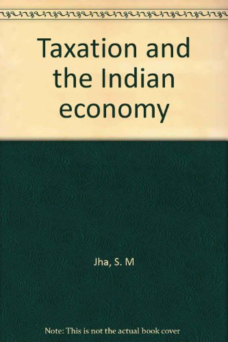 taxation and the indian economy 1990 edition s. m jha 8171002110, 9788171002115