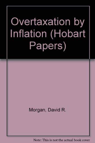 over taxation by inflation a01 2nd revised edition inflation: a study of the effects of inflation on taxation