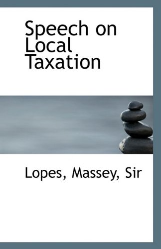 speech on local taxation  massey lopes 1113556161, 9781113556165