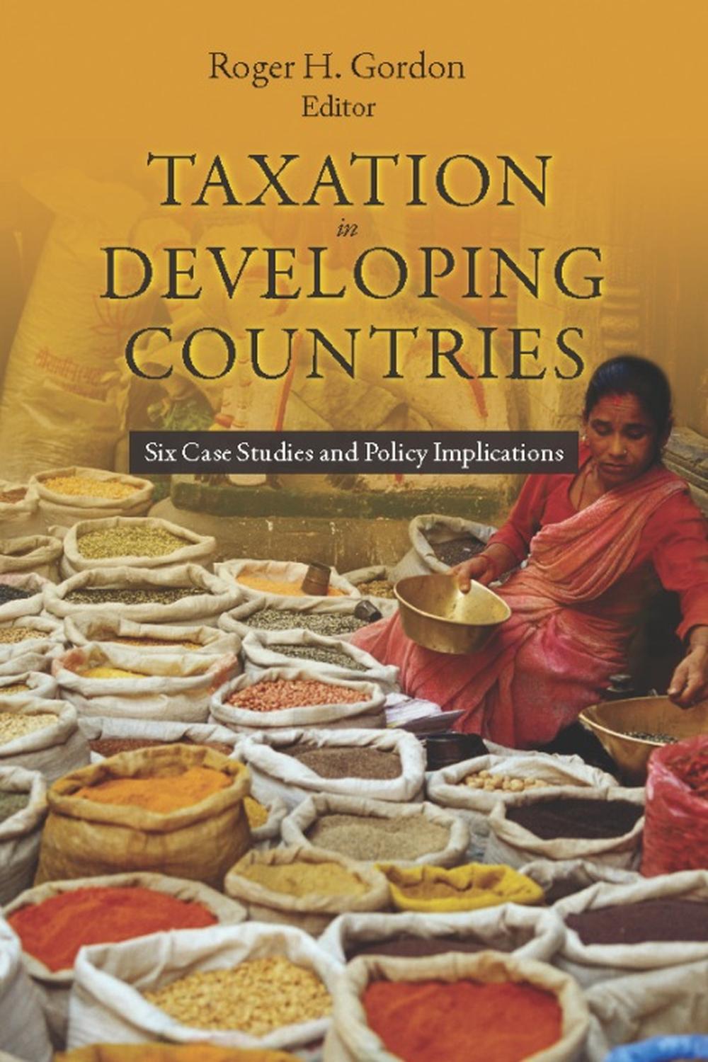 taxation in developing countries six case studies and policy implications 1st edition judith m. green