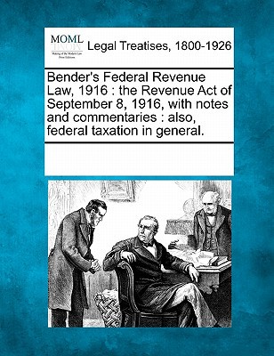 benders federal revenue law 19 the revenue act of september 8 19 with notes and commentaries also federal