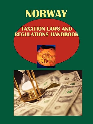norway taxation laws and regulations handbook volume 1 strategic information laws regulations www.ibpus.com