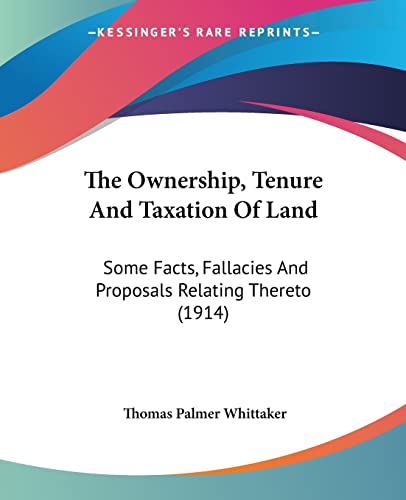 the ownership tenure and taxation of land some facts fallacies and proposals relating thereto 2nd edition
