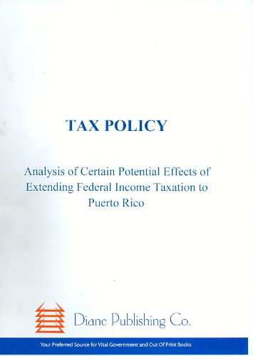 tax policy analysis of certain potential effects of extending federal income taxation to puerto rico  not