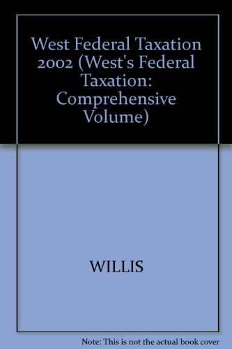 west federal taxation 2002 comprehensive volume with summary of tax relief act 25th edition willis, eugene,