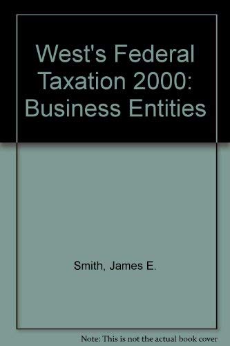 west federal taxation volume iv year 2000 an introduction to business entities 3rd edition smith, james e.,