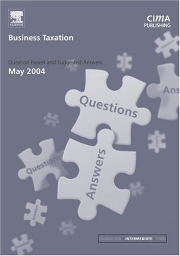 business taxation may 2004 exam qandas 1st edition cima publishing staff 0750662964, 9780750662963