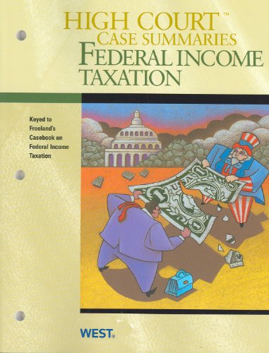 high court case summaries on federal income taxation keyed to freeland 15th 15th edition west 0314265635,