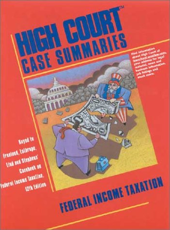 high court case summaries on federal income taxation keyed to freeland 12th edition blatt, dana l.