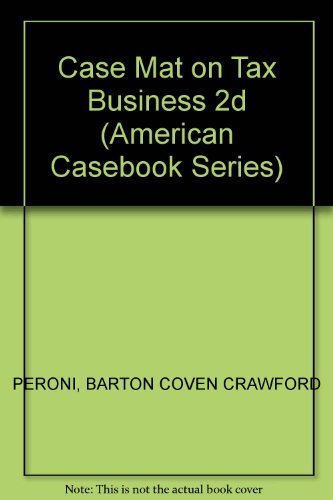 cases and materials on taxation of business enterprises 2nd edition coven, glenn e., peroni, robert j., pugh,