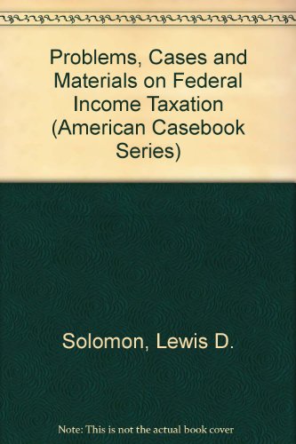 problems cases and materials on federal income taxation  solomon, lewis d. 0314985840, 9780314985842