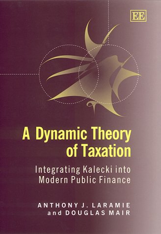 a dynamic theory of taxation integrating kalecki into modern public finance  laramie, anthony j., mair,