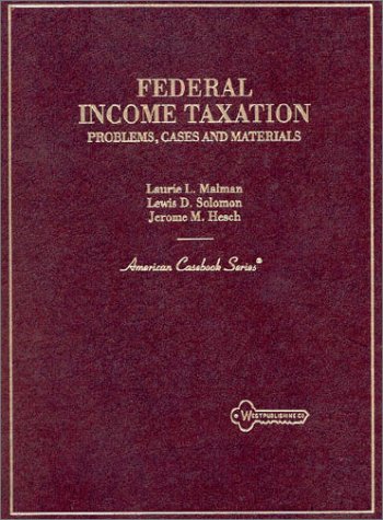 problems cases and materials on federal income taxation 2nd edition malman, laurie l., solomon, lewis d.,