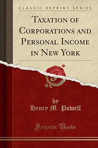 taxation of corporations and personal income in new york  henry m. powell 1330124200, 9781330124208