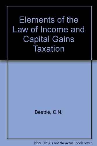 element s of the law of income and capital gains taxation 9th edition beattie, charles noel 0420426604,