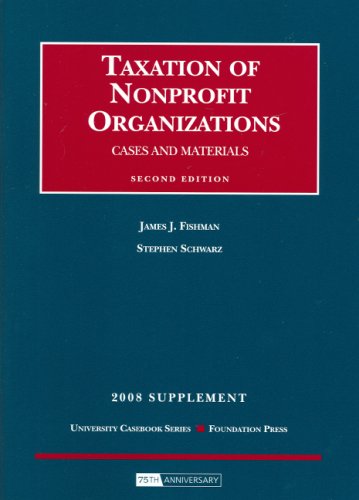 taxation of nonprofit organizations cases and materials 2d 2008 supplement 2nd edition james j. fishman,