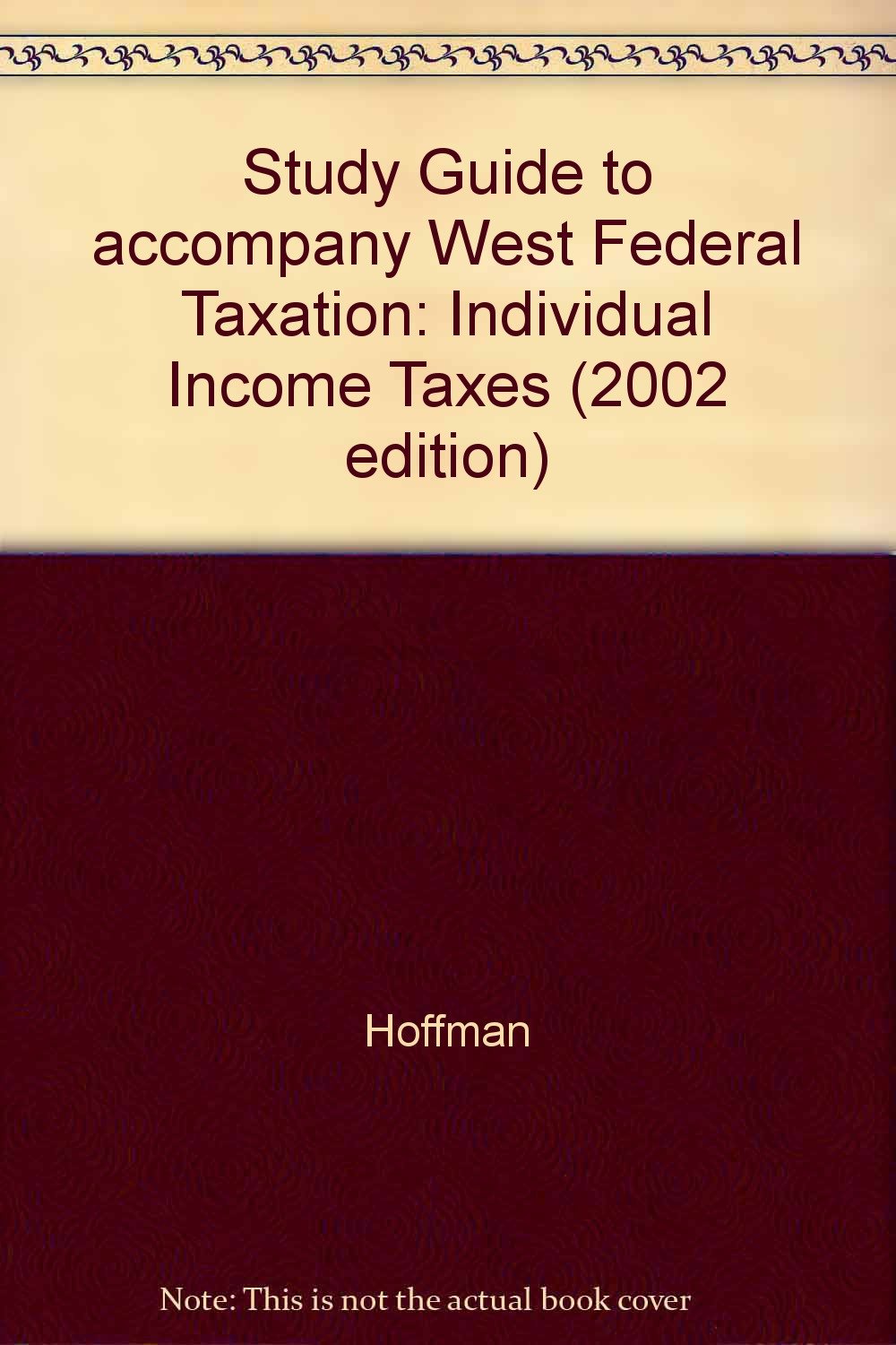 study guide to accompany west federal taxation individual income taxes 25th edition hoffman, william h.,