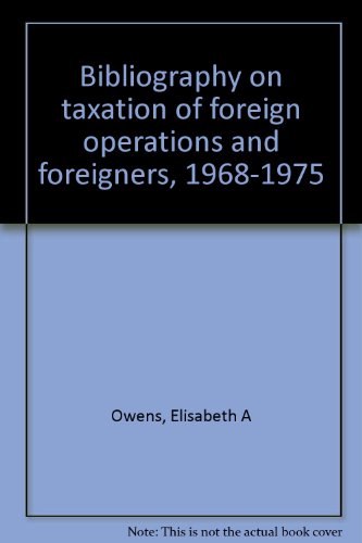 bibliography on taxation of foreign operations and foreigners 1968 1975  owens, elisabeth a 0915506211,