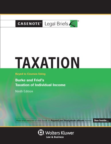 casenotes legal s taxation keyed to burke and friel 9th edition 9th edition casenotes 1454803304,