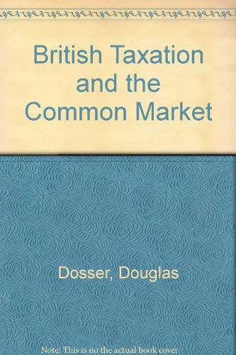 british taxation and the common market a volume of essays  douglas dosser 0853142009, 9780853142003