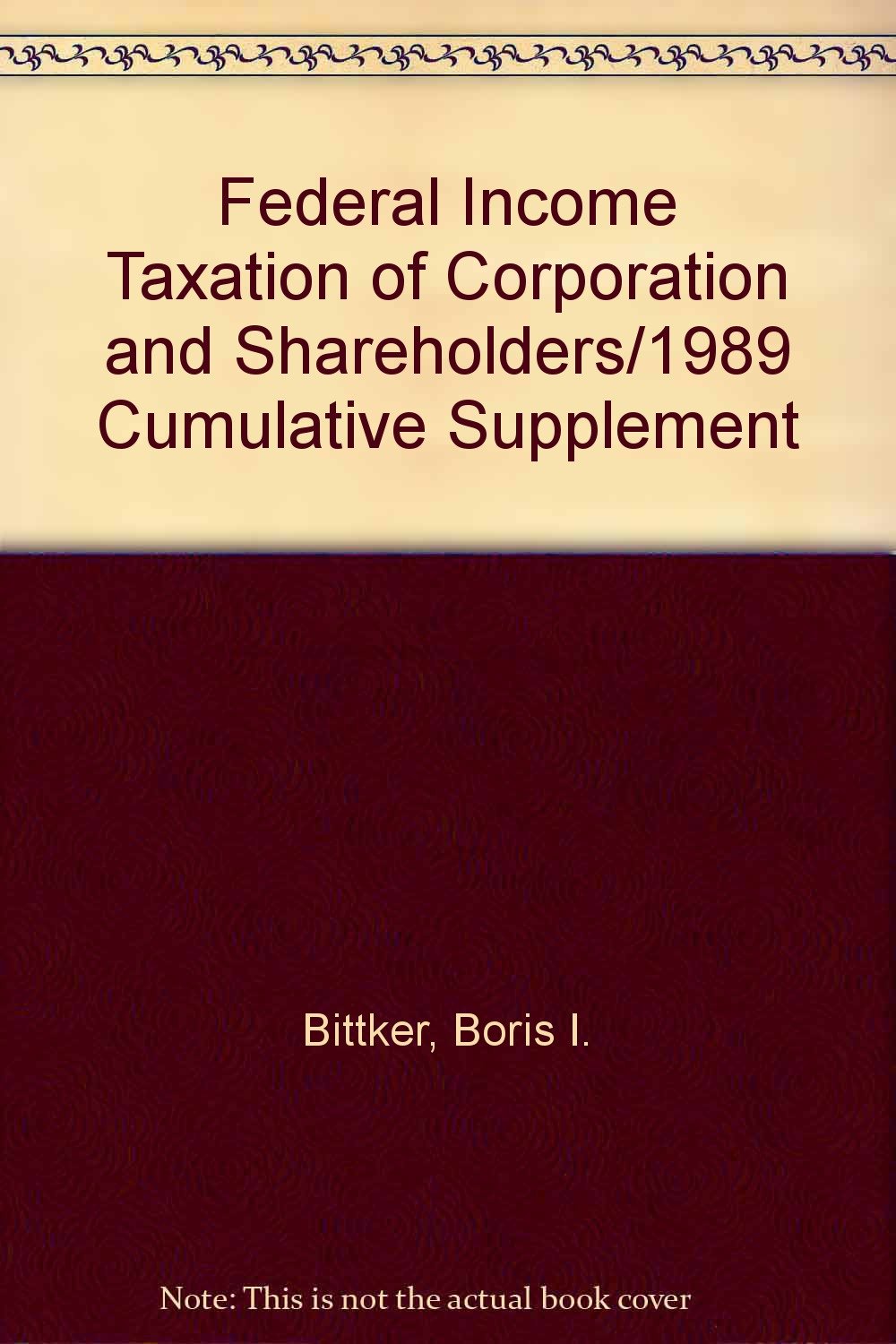 federal income taxation of corporation and shareholders/1989 cumulative supplement revised edition bittker,