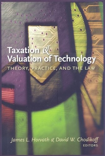 taxation and valuation of technology theory practice and the law  horvath, james l, chodikoff, david w