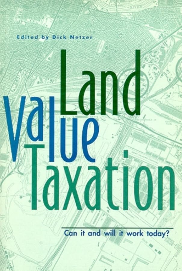 land value taxation can it and will it work today 1st edition netzer, dick, lincoln institute of land policy