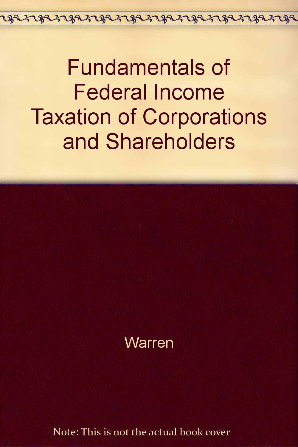 fundamentals of federal income taxation of corporations and shareholders  warren 0882624679, 9780882624679