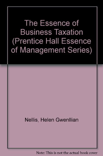 the essence of business taxation  nellis, helen g. 0132850990, 9780132850995