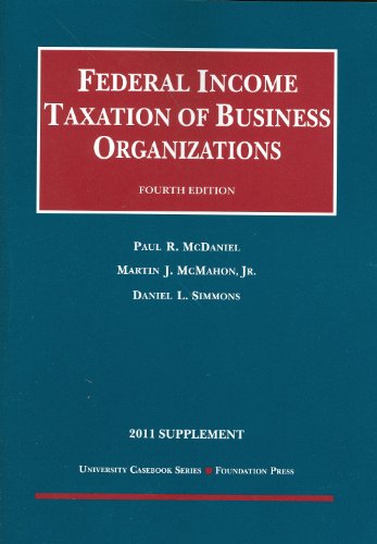 federal income taxation of business organizations 2011 supplement 4th edition paul r. mcdaniel, martin j.