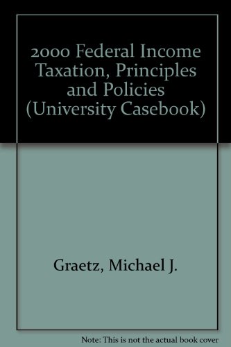 2000 federal income taxation principles and policies supplement edition graetz, michael j., schenk, deborah