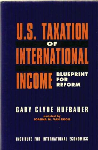 u s taxation of international income blueprint for reform 1st edition hufbauer, gary clyde 0881321788,