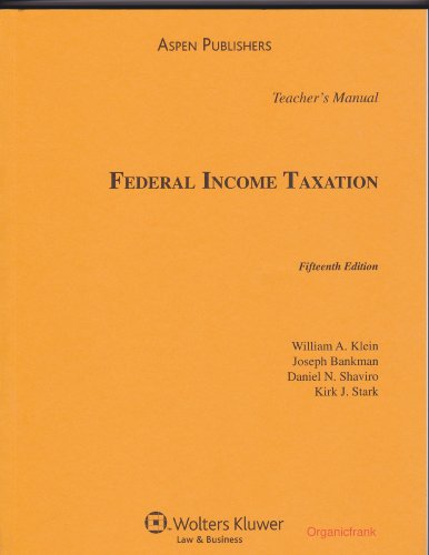 teachers manual to federal income taxation 1 15th edition william a. klein, joseph bankman, daniel n.