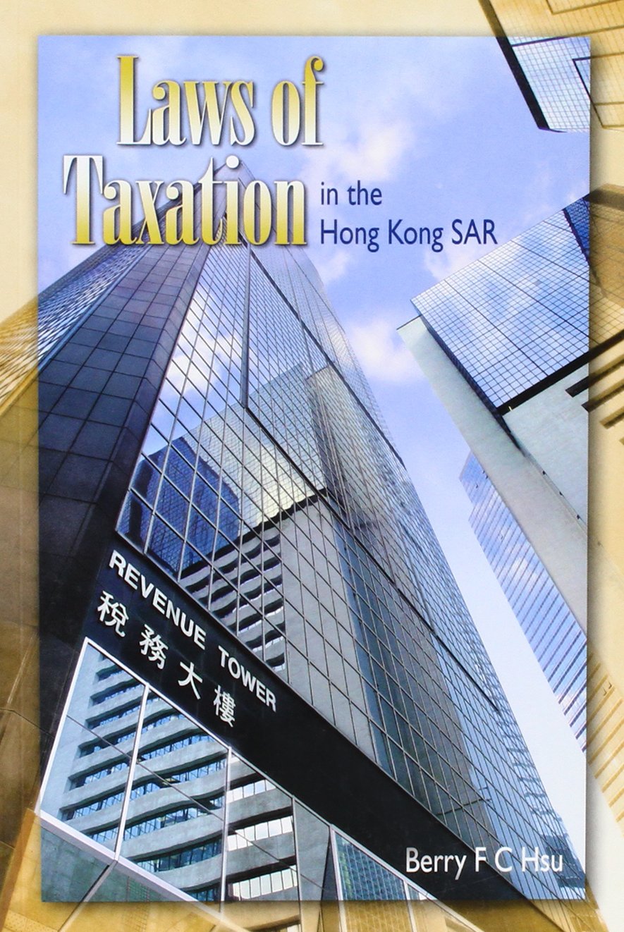 laws of taxation in the hong kong sar  chung hsu, berry fong 9622095402, 9789622095403