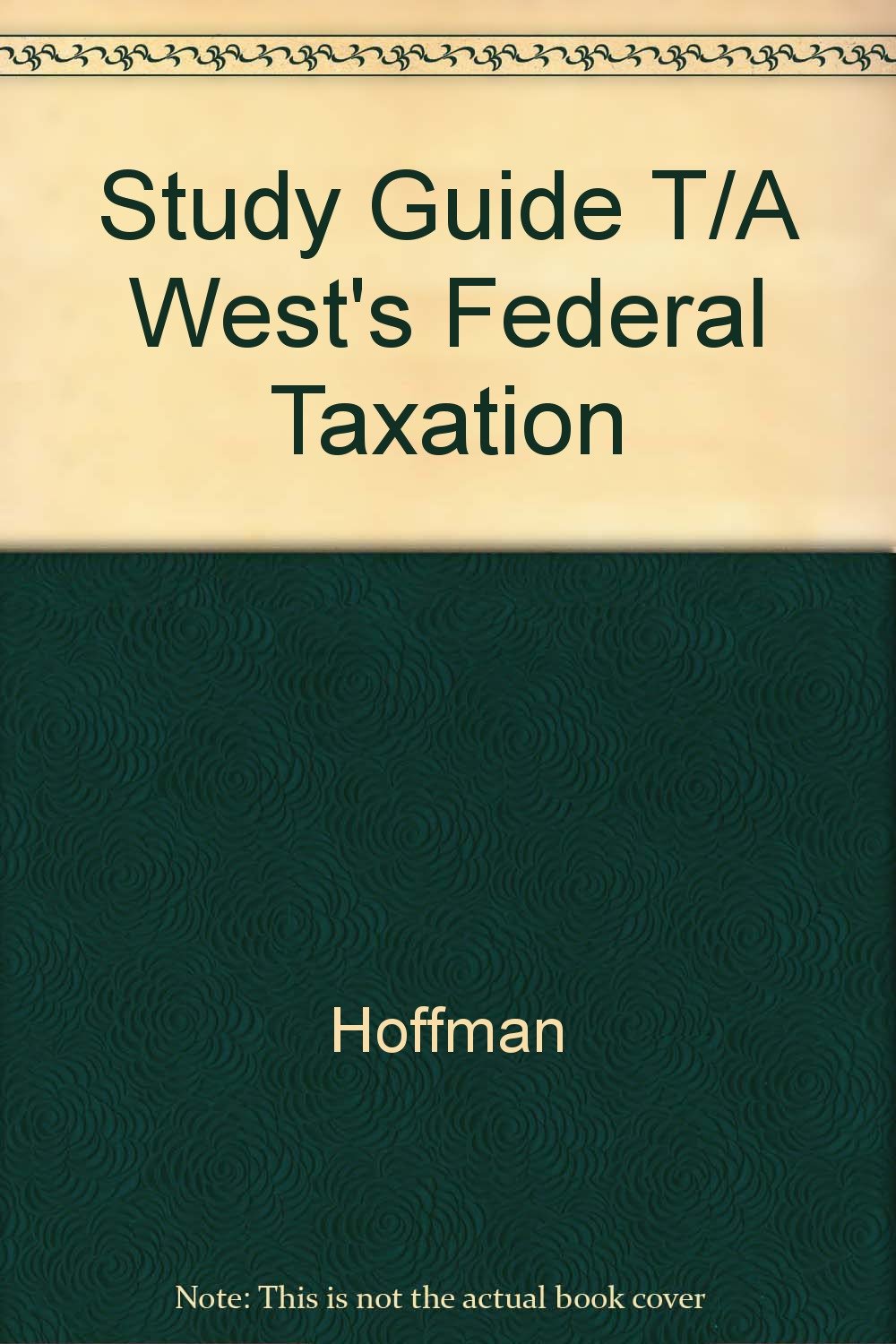 study guide t/a wests federal taxation  hoffman 0314023550, 9780314023551