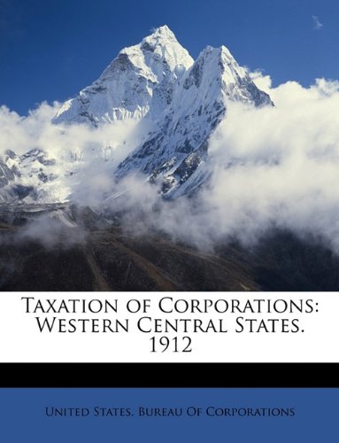 taxation of corporations western central states 1912  united states bureau of corporations, st 1146170319,