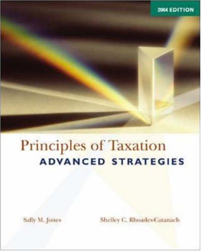 principles of taxation advanced strategies 2004 edition 3rd edition jones, sally, rhoades catanach, shelley