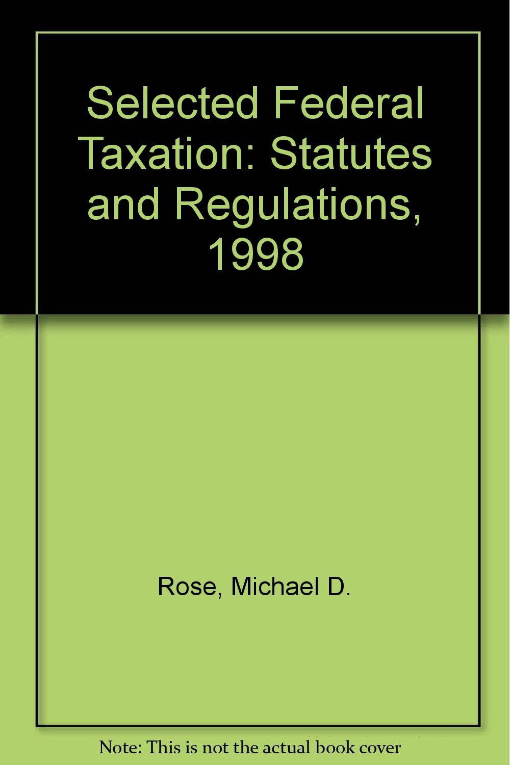 selected federal taxation statues and regulations 1998 1999 edition rose, michael d. 0314232605, 9780314232601