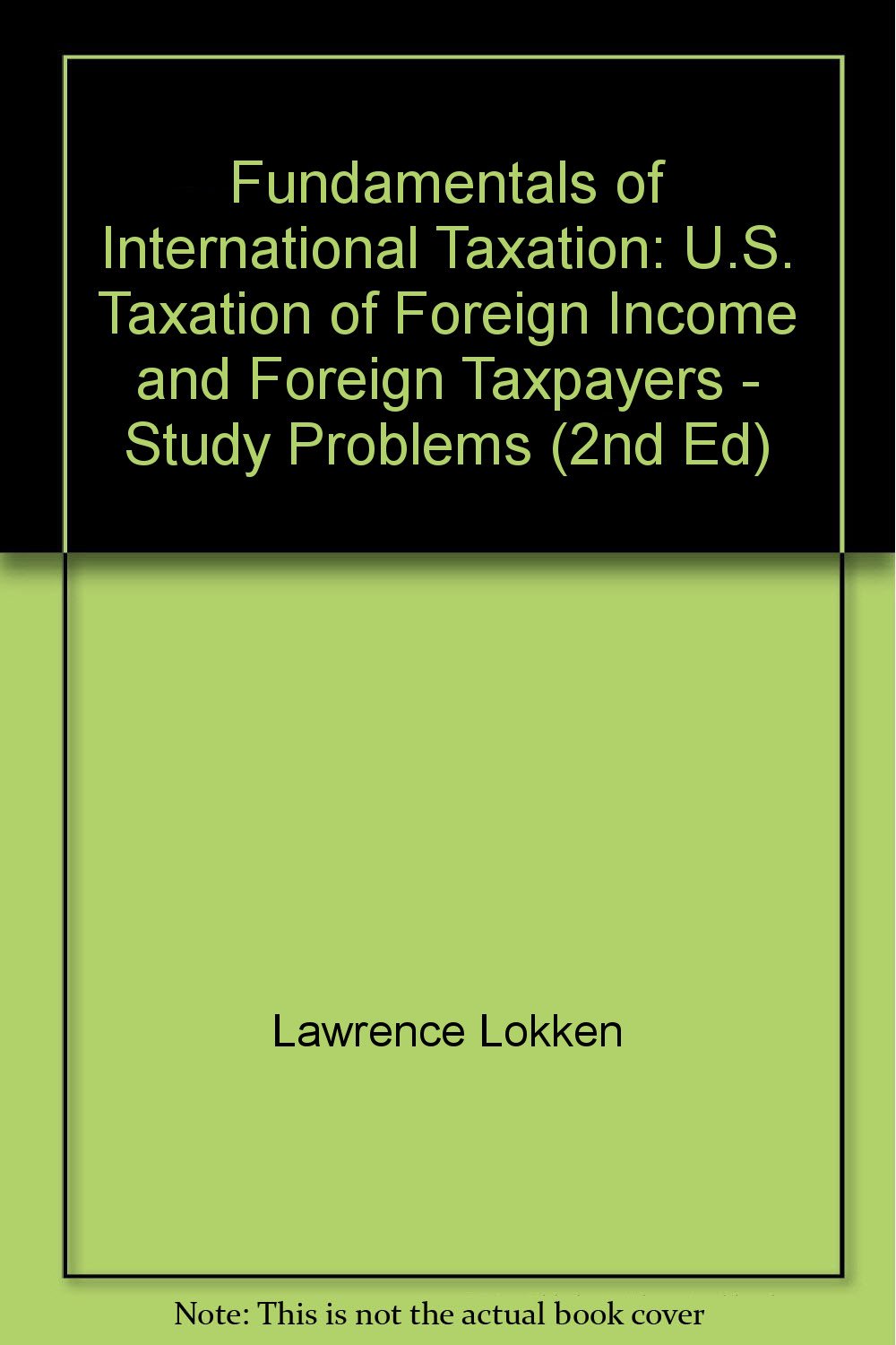 fundamentals of international taxation u s taxation of foreign income and foreign taxpayers study problems