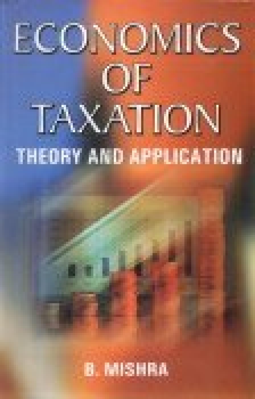 economics of taxation theory and application  b. mishra 8183700624, 9788183700627