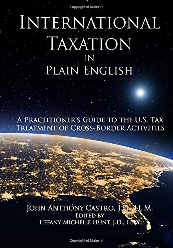 international taxation in plain english 1st edition castro, john anthony 1727732774, 9781727732771