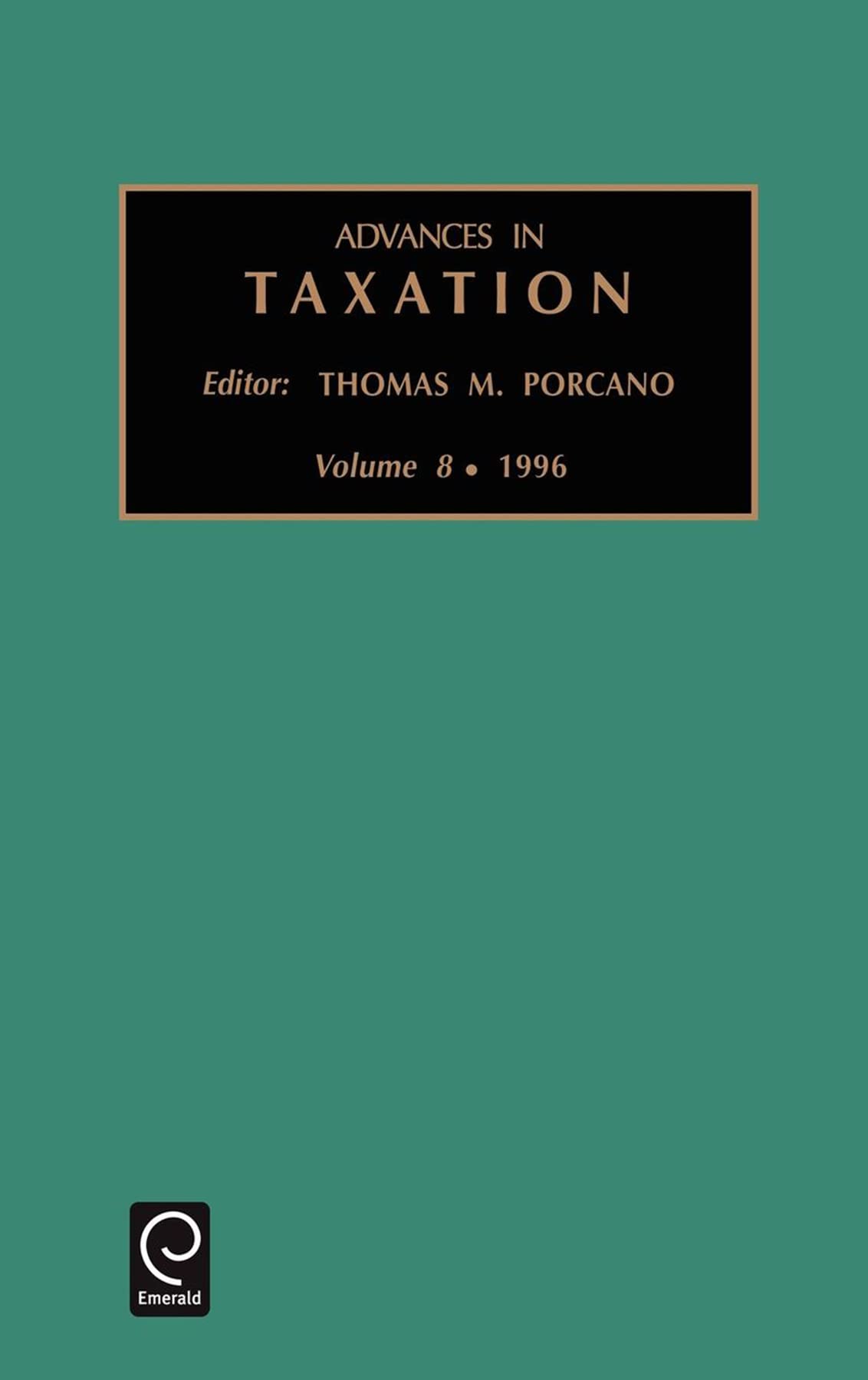 advances in taxation volume 8  thomas m. porcano 155938994x, 9781559389945