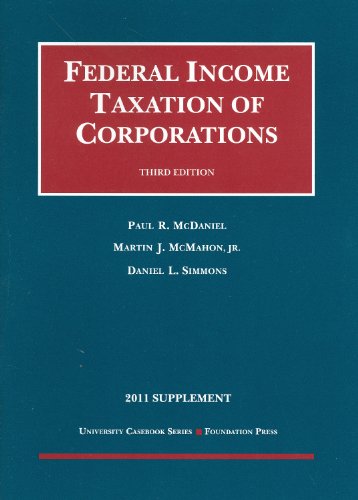 federal income taxation of corporations 3d 2011 supplement 3rd edition paul r. mcdaniel, martin j. mcmahon,