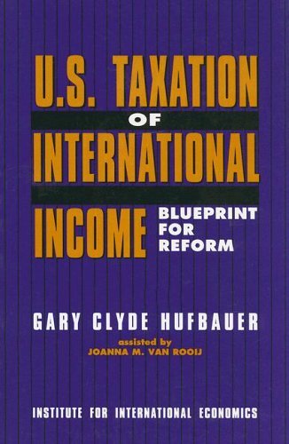 u s taxation of international income blueprint for reform  hufbauer, gary clyde, van rooij, joanna m.