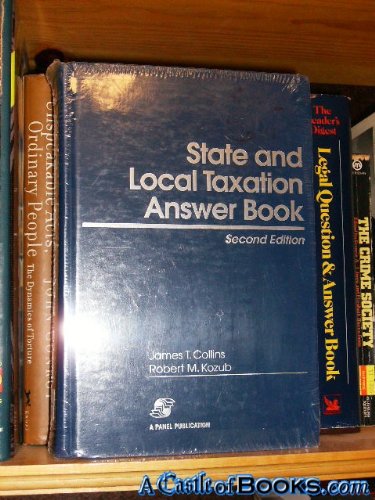 state and local taxation answer book 2nd edition collins, james t., kozub, robert m. 0735505780, 9780735505780