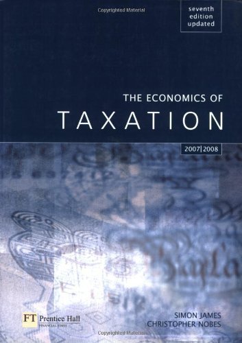 the economics of taxation principles policy and practice 7th edition simon r. james, christopher nobes