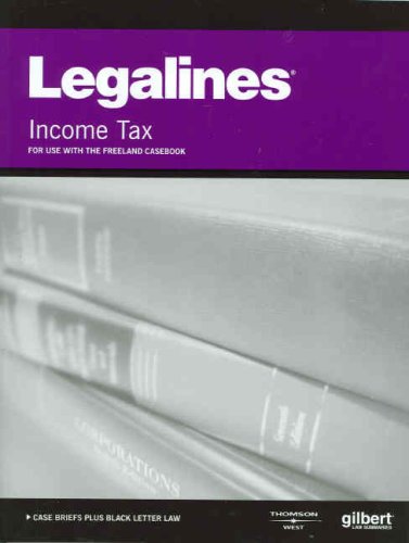 legalines on income taxation keyed to freeland 14th edition gilbert staff 0314184341, 9780314184344