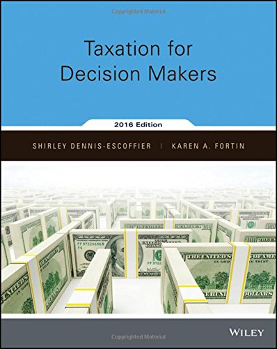 taxation for decision makers binder ready version 2016 edition dennis escoffier, shirley, fortin, karen a.