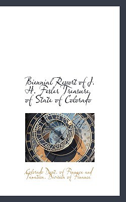 biennial report of j h fesler treasure of state of colorado  dept of finance and taxation division
